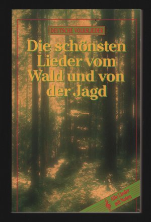 Die schönsten Lieder vom Wald und von der Jagd(Deutsche Volkslieder) Alle Lieder mit Noten