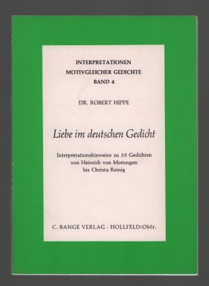 Interpretationen motivgleicher Gedichte Band 4 /Liebe im deutschen Gedicht --Interpretationshinweise zu 35 Gedichten