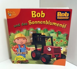 Bob der Baumeister. Bob und das Sonnenblumenöl Pixi-Buch Nr. 1652. PIXI-Serie 183. Minibuch