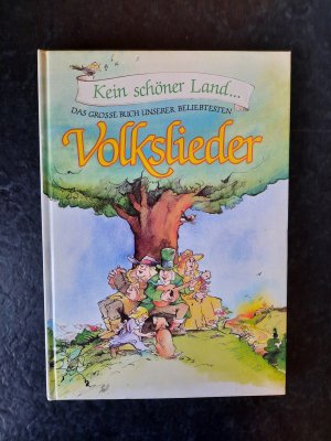 Kein schöner Land - Das grosse Buch unserer beliebtesten Volkslieder