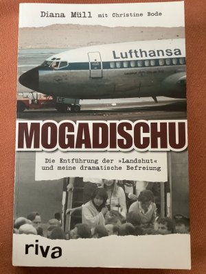 Mogadischu - Die Entführung der "Landshut" und meine dramatische Befreiung