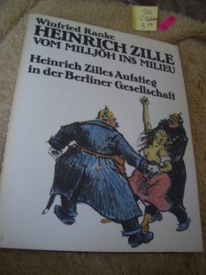 Heinrich Zille - vom Milljöh ins Milieu ; Heinrich Zilles Aufstieg in d. Berliner Gesellschaft (1858 - 1929)