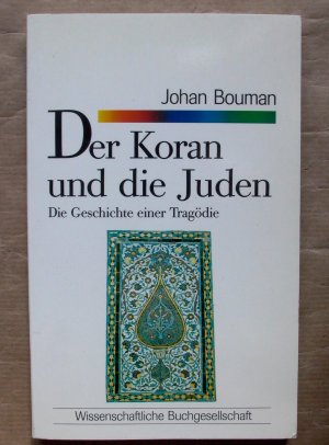 Der Koran und die Juden. Die Geschichte einer Tragödie. [WB-Forum 53.]