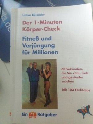 Der 1-Minuten-Körper-Check - Fitness und Verjüngung für Millionen. Ein Bio-Ratgeber