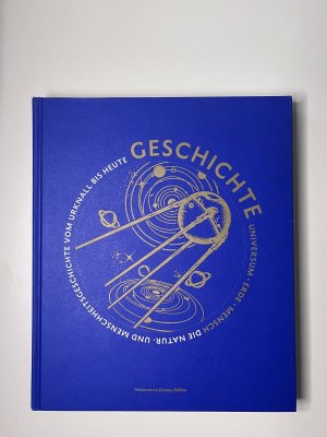 Geschichte - Universum, Erde, Mensch - Die Natur- und Menschheitsgeschichte vom Urknall bis heute