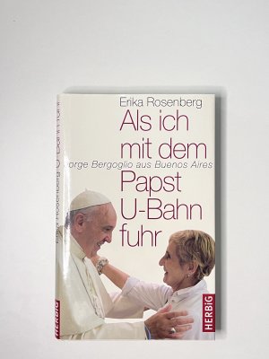 Als ich mit dem Papst U-Bahn fuhr - Jorge Bergoglio aus Buenos Aires