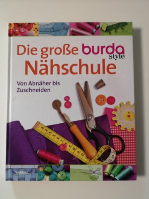 Die große Burda-Style-Nähschule - von Abnäher bis Zuschneiden