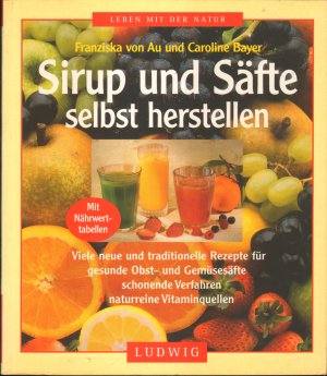 Sirup und Säfte selbst herstellen