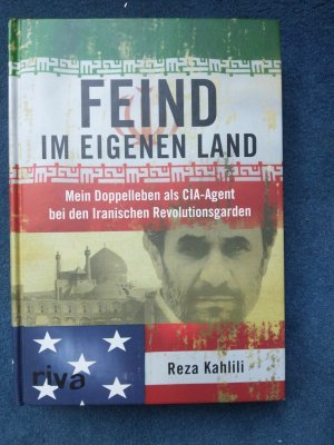 gebrauchtes Buch – Reza Kahlili – Feind im eigenen Land - Mein Doppelleben als CIA-Agent bei den Iranischen Revolutionsgarden