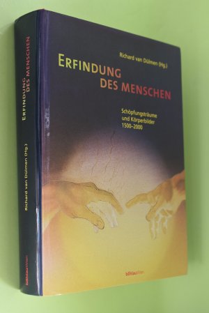 gebrauchtes Buch – Dülmen, Richard van (Herausgeber) und Ulrike Dietmayer – Erfindung des Menschen : Schöpfungsträume und Körperbilder 1500 - 2000 ; [Publikation der Arbeitsstelle für Historische Kulturforschung, Universität des Saarlandes ; Buch zur Ausstellung Prometheus, Menschen, Bilder, Visionen. [hrsg. von Richard van Dülmen]