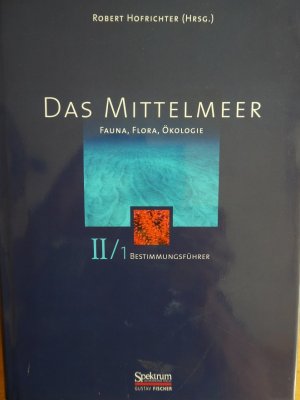 Das Mittelmeer. Fauna, Flora, Ökologie. Band II/1; Bestimmungsführer