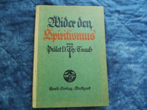 gebrauchtes Buch – Prälat Th. Traub – Wider den Spiritismus - Erstausgabe