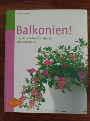 gebrauchtes Buch – Faßmann, Natalie; Kratz, Monika – Balkonien! - Urlaub zwischen Gemüselust und Blütenmeer