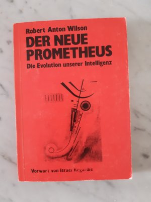 Der Neue Prometheus. Die Evolution unserer Intelligenz. Vorwort von Israel Regardie. - Aus dem Amerikanischen von Pociao. - Volksausgabe/ Raubdruck.