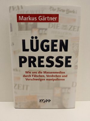 gebrauchtes Buch – Markus Gärtner – Lügenpresse - Wie uns die Massenmedien durch Fälschen, Verdrehen und Verschweigen manipulieren