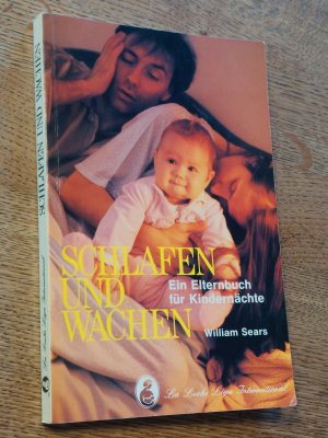 gebrauchtes Buch – William Sears – Schlafen und Wachen - Ein Elternbuch für Kindernächte