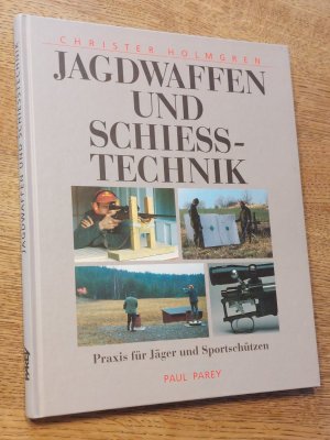 Jagdwaffen und Schiesstechnik. Praxis für Jäger und Sportschützen