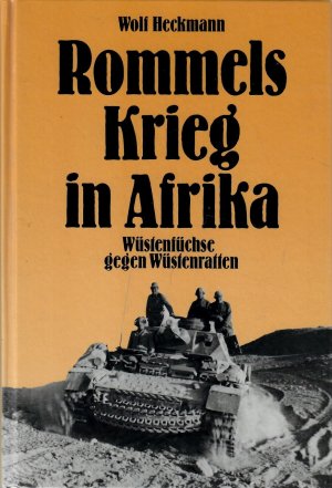 gebrauchtes Buch – Wolf Heckmann – Rommels Krieg in Afrika. Wüstenfüchse gegen Wüstenratten.