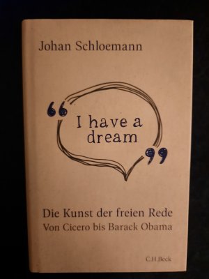 gebrauchtes Buch – Johan Schloemann – I have a dream' - Die Kunst der freien Rede. Von Cicero bis Barack Obama.