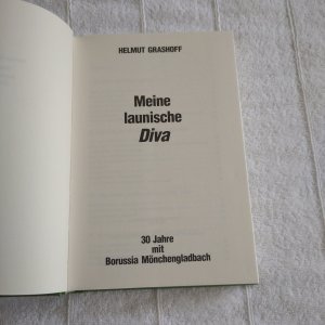 gebrauchtes Buch – Helmut Grashoff – Meine launische Diva. 30 Jahre mit Borussia Mönchengladbach