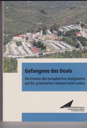 Gefangene des Deals - die Erosion des europäischen Asylsystems auf der griechischen Hotspot-Insel Lesbos