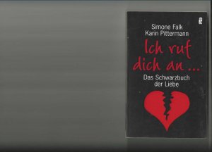 Ich ruf dich an! - Das Schwarzbuch der Liebe