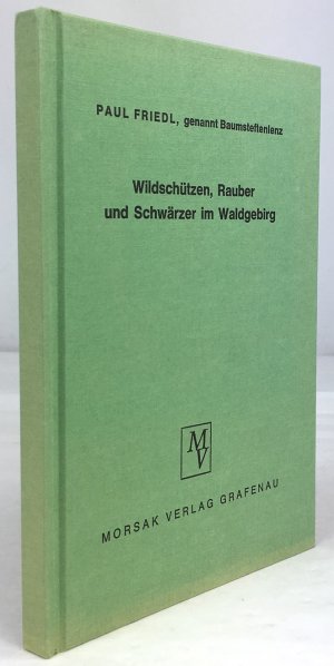 Wildschützen, Rauber und Schwärzer im Waldgebirg.