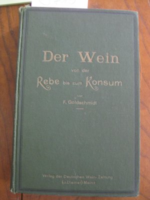 Der Wein von der Rebe bis zum Konsum nebst einer Beschreibung der Weine aller Länder. 6., verbesserte und vermehrte Auflage.