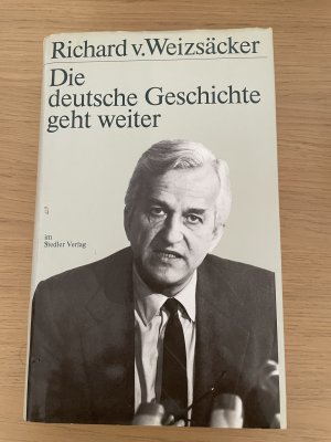 gebrauchtes Buch – Weizsäcker, Richard von – Die deutsche Geschichte geht weiter