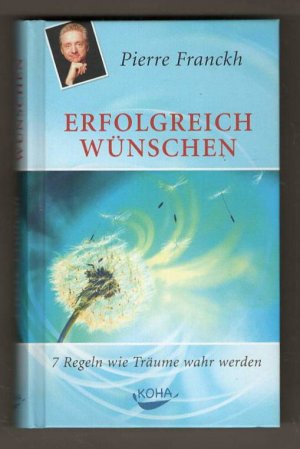 gebrauchtes Buch – Pierre Franckh – Erfolgreich wünschen - 7 Regeln wie Träume wahr werden