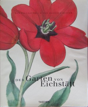 Der Garten von Eichstätt. Das Pflanzenbuch von Basilius Besler