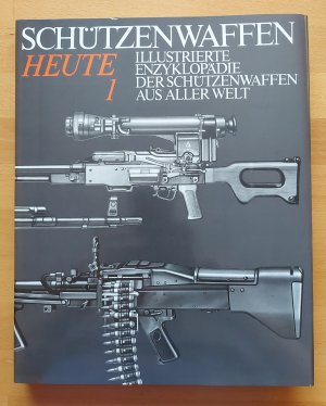 Illustrierte Enzyklopädie der Schützenwaffen aus aller Welt Heute, Band 1