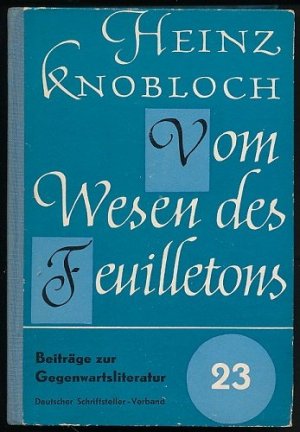 Vom Wesen des Feuilletons. Mit Studienmaterial Theorie und Praxis des Feuilletons.