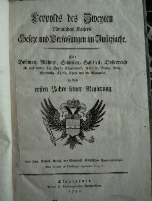 Leopolds des Zweyten Römischen Kaisers Gesetze und Verfassungen im Justizfache. Für Böhmen, Mähren, Schlesien, Oesterreich ob und unter der Enns, Steyermark […]