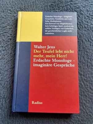 Der Teufel lebt nicht mehr, mein Herr! - erdachte Monologe, imaginäre Gespräche