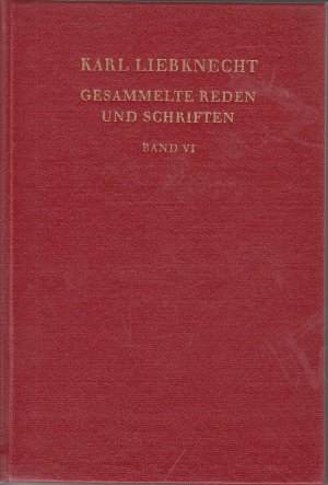 Karl Liebknecht - gesammelte Reden und Schriften - Bd. 6 / VI - Januar bis Dezember 1913