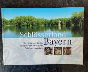 gebrauchtes Buch – Bayerisches Staatsministerium der Finanzen  – Schlösserland Bayern. Die Schlösser, Gärten und Seen der Bayerischen Schlösserverwaltung.