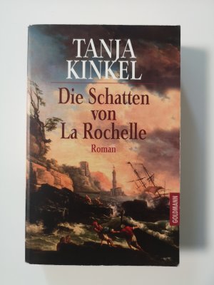 gebrauchtes Buch – Tanja Kinkel – Die Schatten von La Rochelle