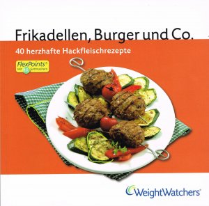 Frikadellen, Burger und Co. - 40 herzhafte Hackfleischrezepte / Weight Watchers Flexpoints mit 18 Sattmachern