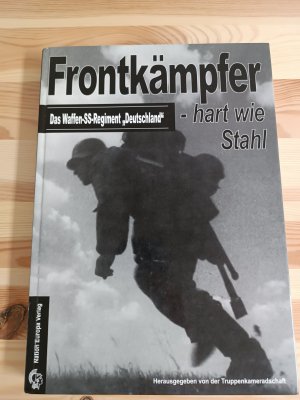 Frontkämpfer hart wie Stahl - Das Regiment "Deutschland" 1934 - 1945