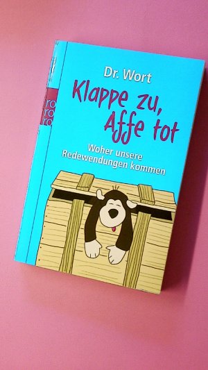 KLAPPE ZU, AFFE TOT. woher unsere Redewendungen kommen