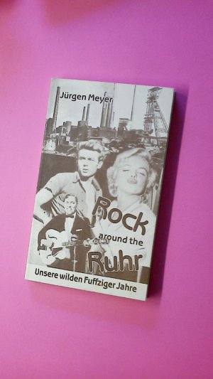 gebrauchtes Buch – Jürgen Meyer – ROCK AROUND THE RUHR.