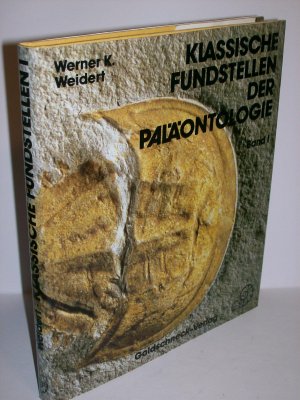 Klassische Fundstellen der Paläontologie. Band 1: 21 Fundgebiete und Aufschlüsse in der Bundesrepublik Deutschland und Österreich