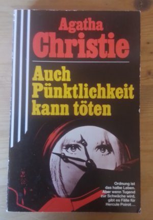 Auch Pünktlichkeit kann töten • Ordnung ist das halbe Leben. Aber wenn Tugend zur Schwäche wird, gibt es Fälle für Hercule Poirot...