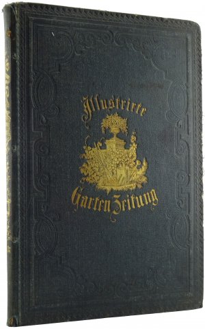 Illustrirte Garten-Zeitung. Eine monatliche Zeitschrift für Gartenbau, Obstbau und Blumenzucht. Organ der Gartenbau-Gesellschaft Flora in Stuttgart. Achtzehnter […]