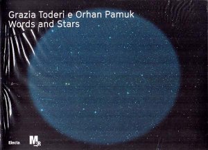 Grazia Toderi e Orhan Pamuk. Words and Stars.