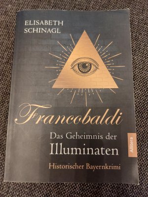 gebrauchtes Buch – Elisabeth Schinagl – Francobaldi. Das Geheimnis der Illuminaten - Historischer Bayernkrimi