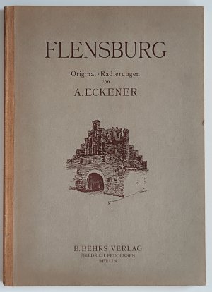 antiquarisches Buch – Alexander Eckener – FLENSBURG Original-Radierungen von A. ECKENER