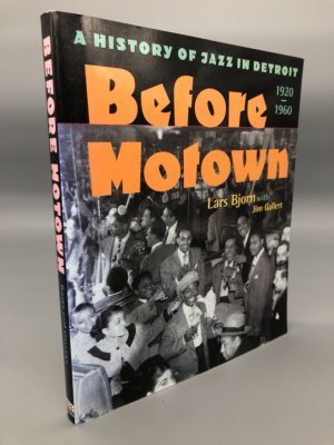 gebrauchtes Buch – Bjorn, Lars; Gallert – Before Motown: A History of Jazz in Detroit, 1920-60