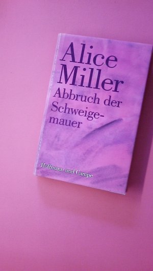 gebrauchtes Buch – ALICE MILLER – ABBRUCH DER SCHWEIGEMAUER. die Wahrheit der Fakten